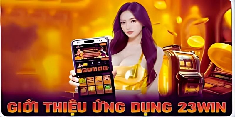 Điều kiện cơ bản để thực hiện tải app 23win