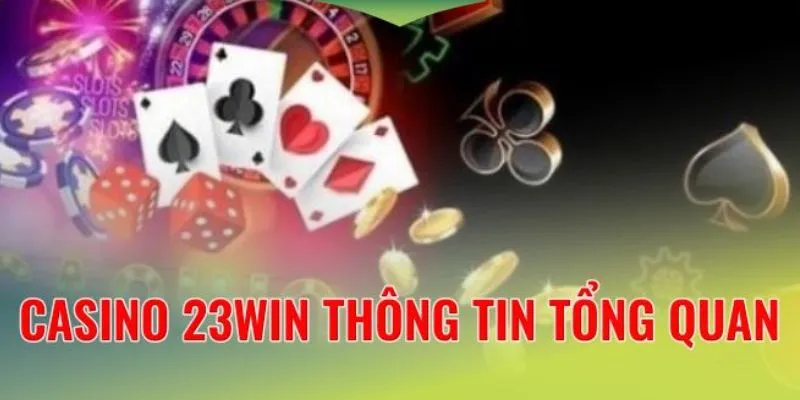 Casino 23win là một sảnh cược với vô vàn những điều hấp dẫn cho bet thủ