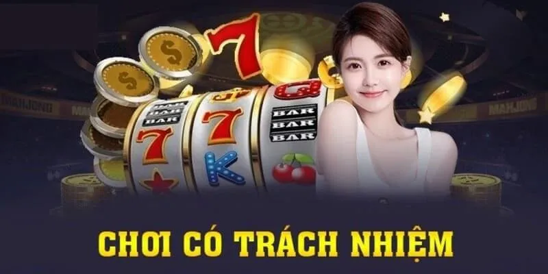 Hãy tham gia cá cược có trách nhiệm với bản thân và những người xung quanh