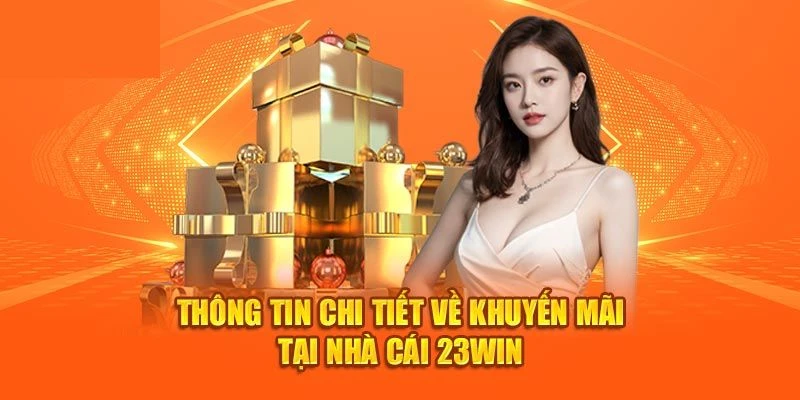 Phần thưởng hấp dẫn khi mở tài khoản 23WIN