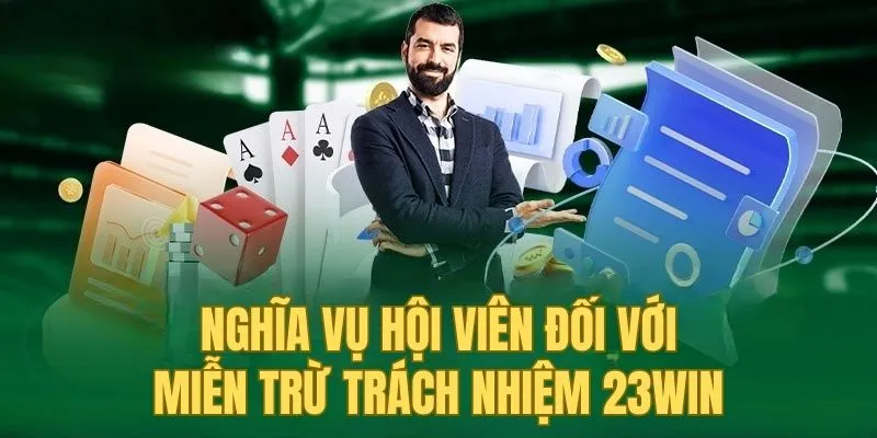 Nghĩa vụ của hội viên về miễn trừ trách nhiệm 23win