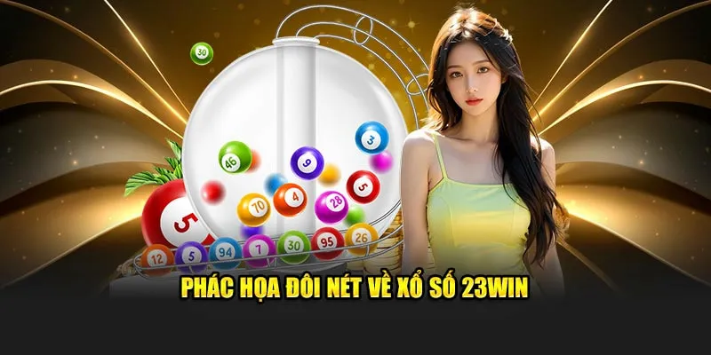 Khái quát đặc điểm của siêu phẩm xổ số 23Win