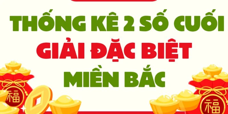 Tìm hiểu 2 số cuối giải đặc biệt lâu chưa về nhất