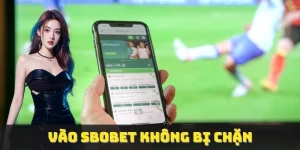 vào sbobet không bị chặn